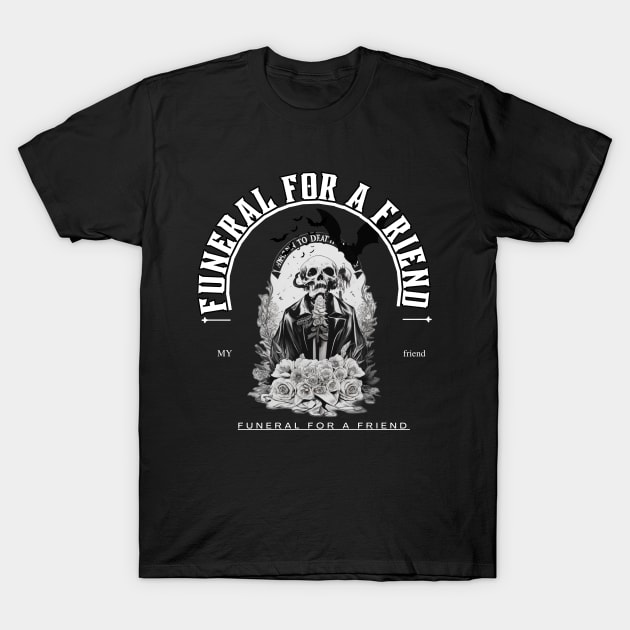 funeral for a friend T-Shirt by WOLVES STORE